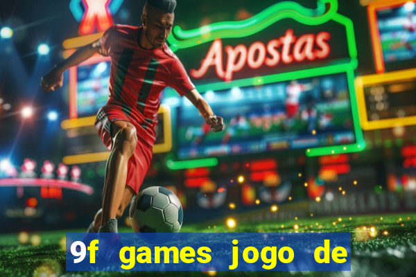 9f games jogo de ganhar dinheiro